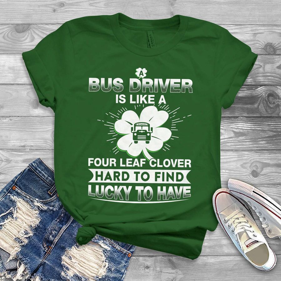 Bus driver is like a Four leaf clover, hard to find, lucky to have – St Patrick day gift