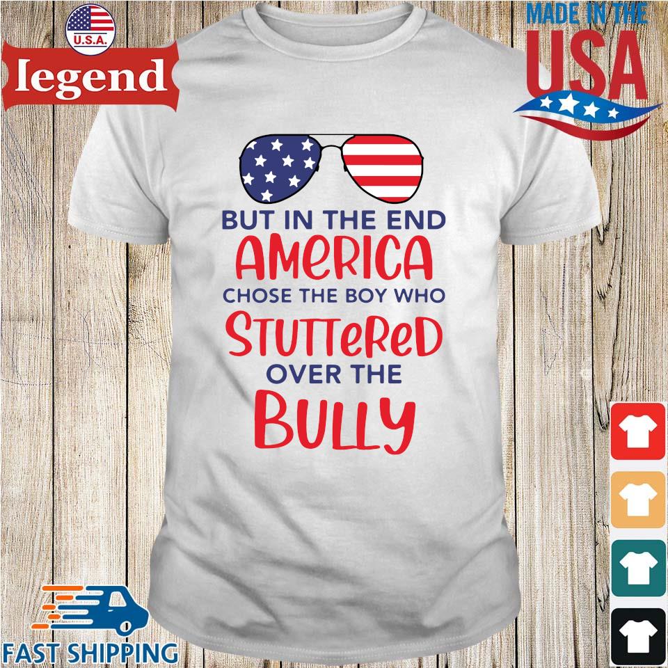 But in the end America chose the boy who stuttered over the bully shirt