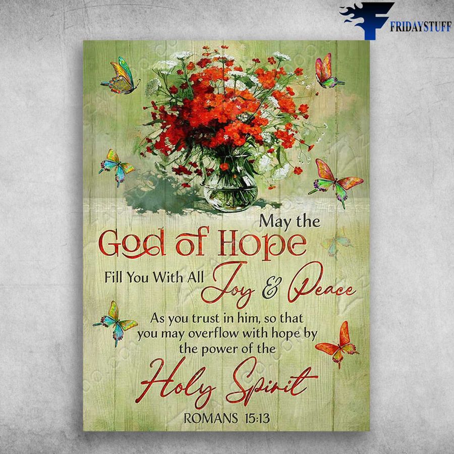 Butterfly Flower – May The God Of Hope, Fill You With All Joy And Peace, As You Trust In Him Poster Home Decor Poster Canvas