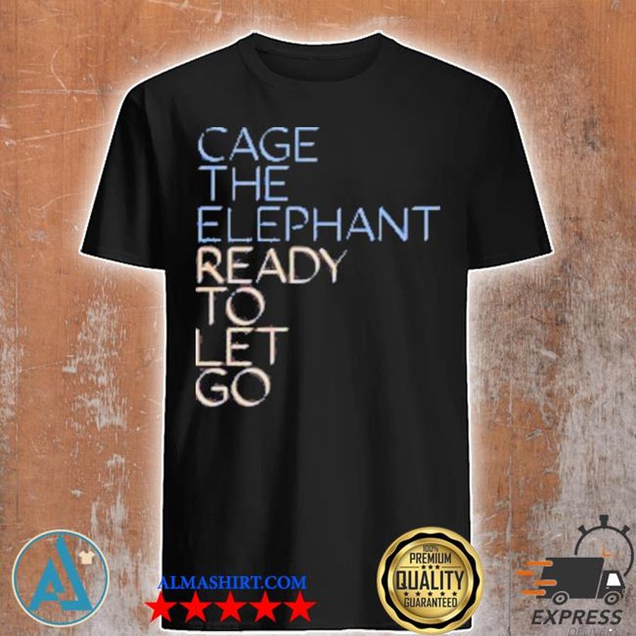Cage the elephant merch ready to let go shirt