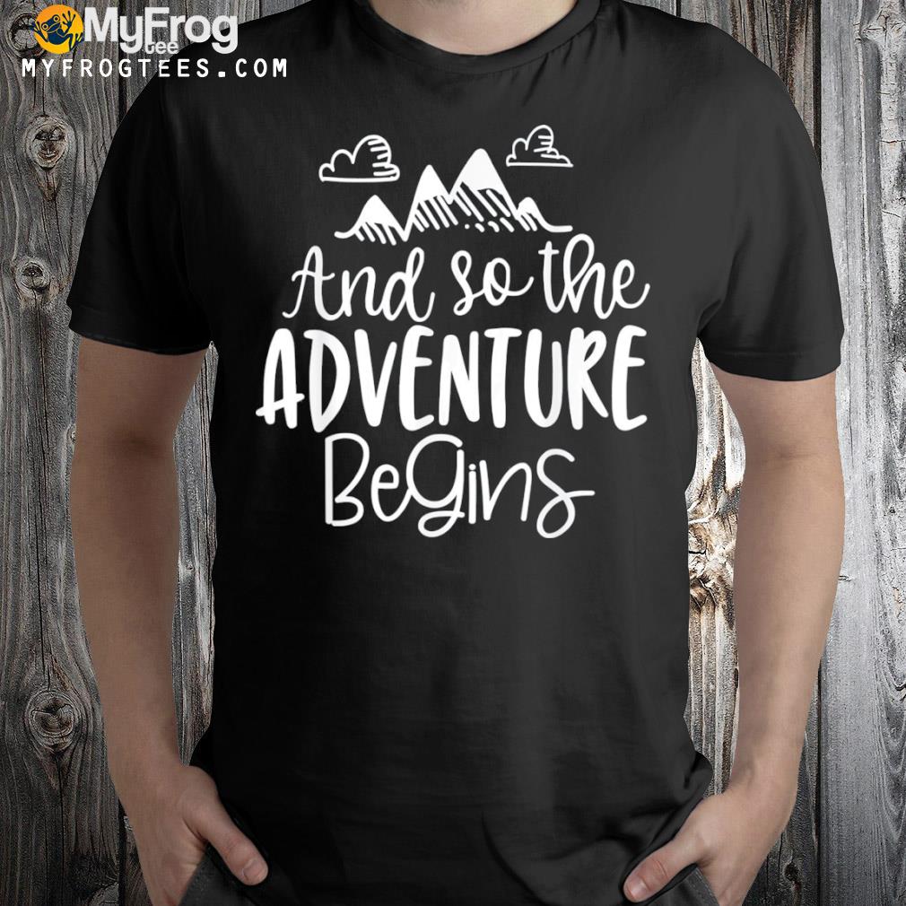 Camping and so the adventure begins shirt