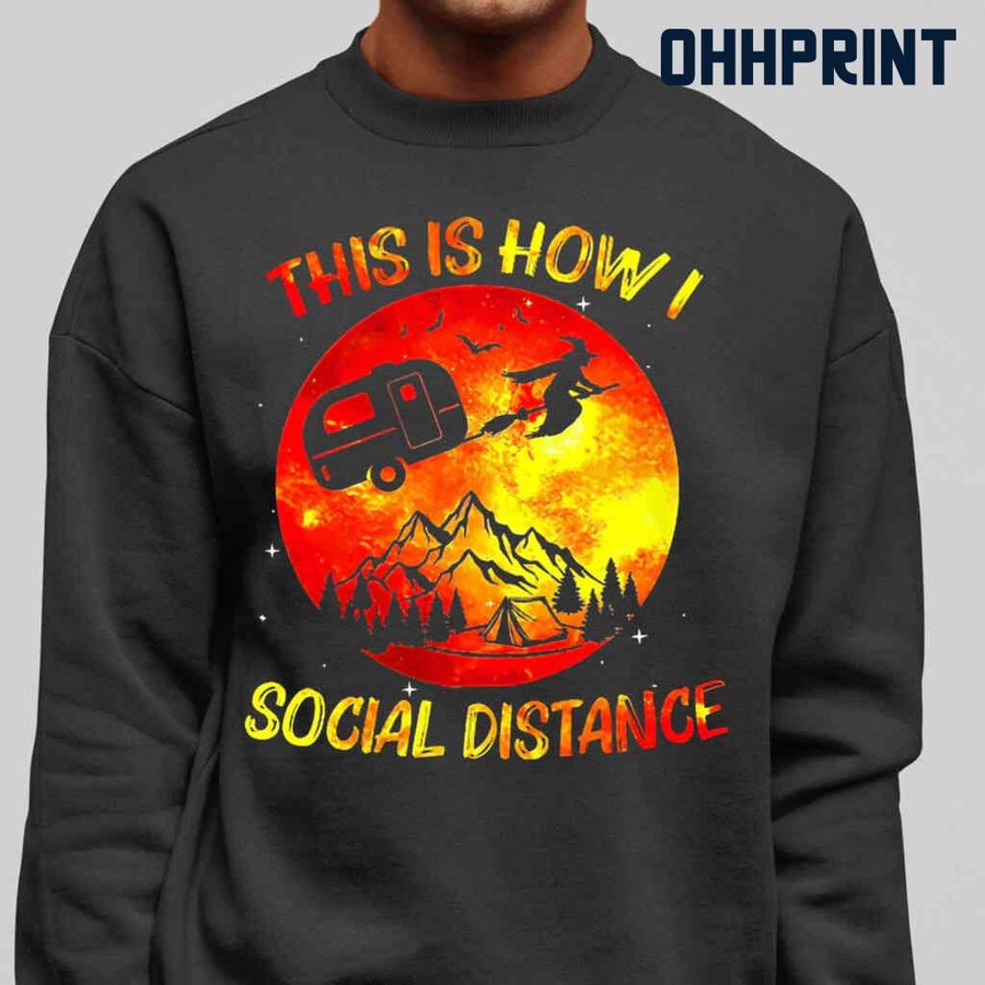 Camping Witch This Is How I Social Distance Tshirts Black