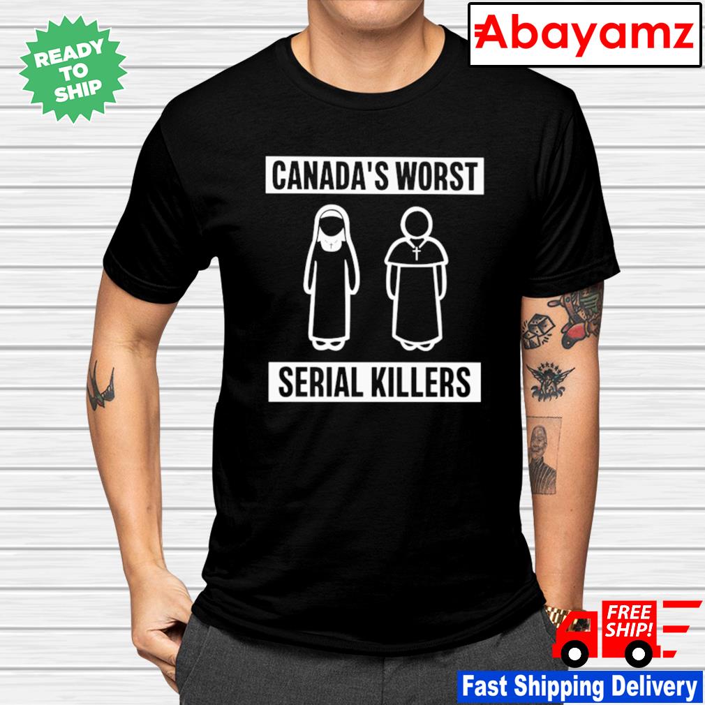 Canada's Worst Serial Killers shirt