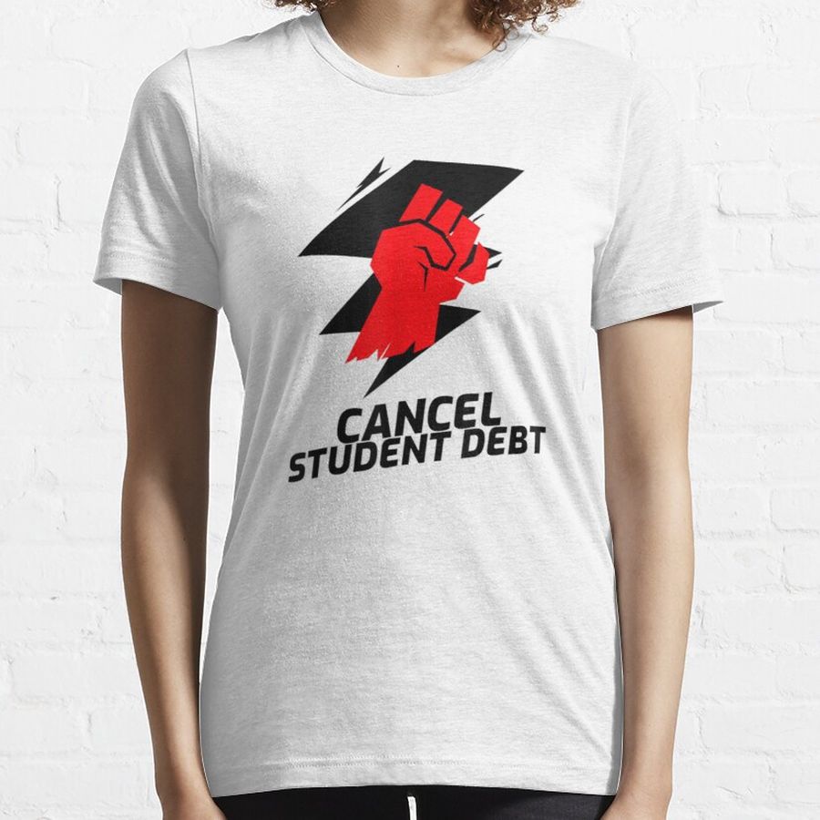 Cancel Student Debt My Mortgage Identifies As A Student Loan Essential T-Shirt