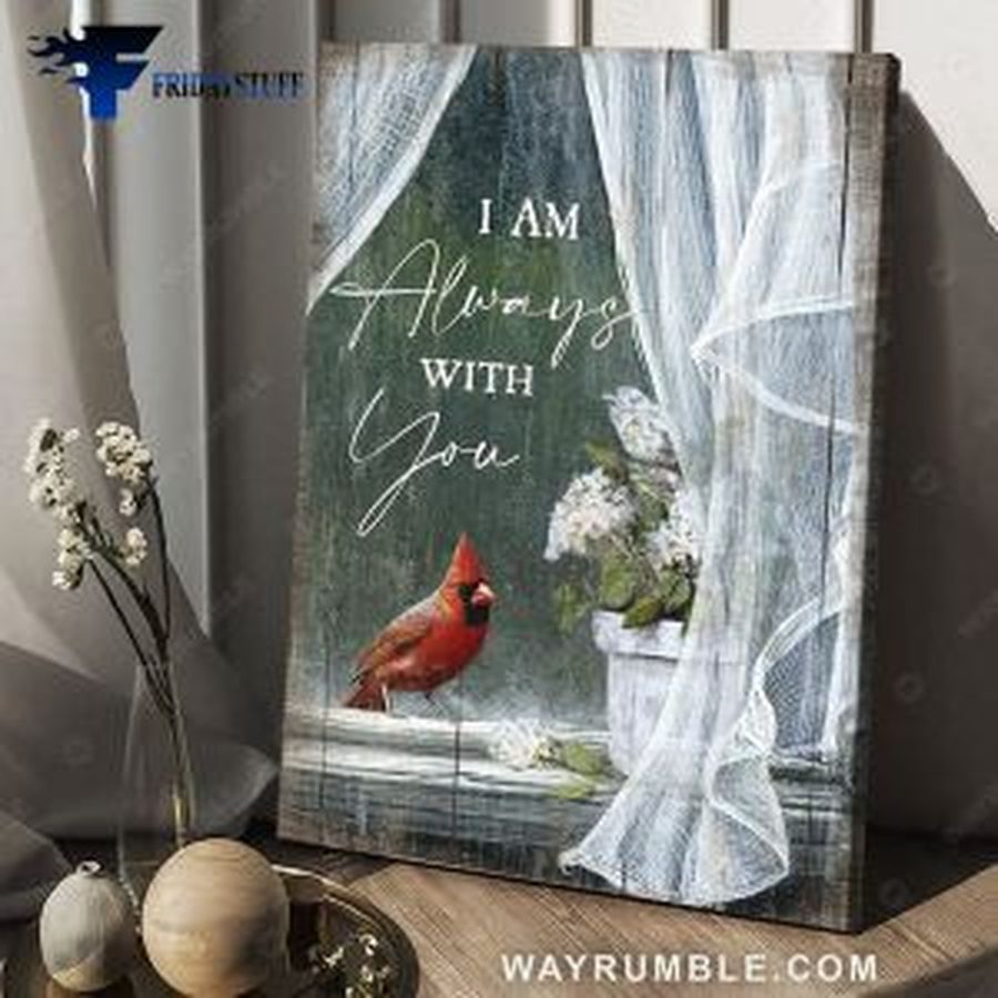 Cardinal Bird, Flower Window Poster, I Am Always With You Poster