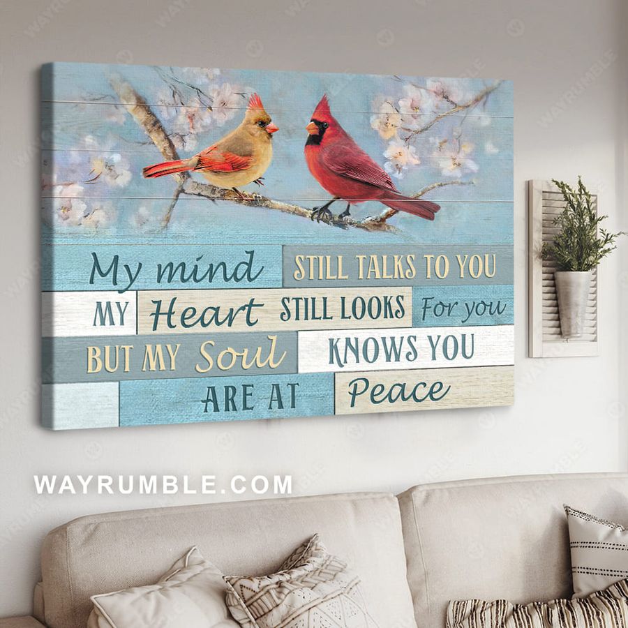 Cardinal Bird, My Mind Still Talks To You My Heart Still Looks For You But My Soul Knows You Are At Peace Poster