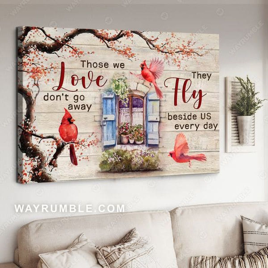 Cardinal Bird, Those We Love, Don't Go Aways, They Fly Beside Us Everyday Poster