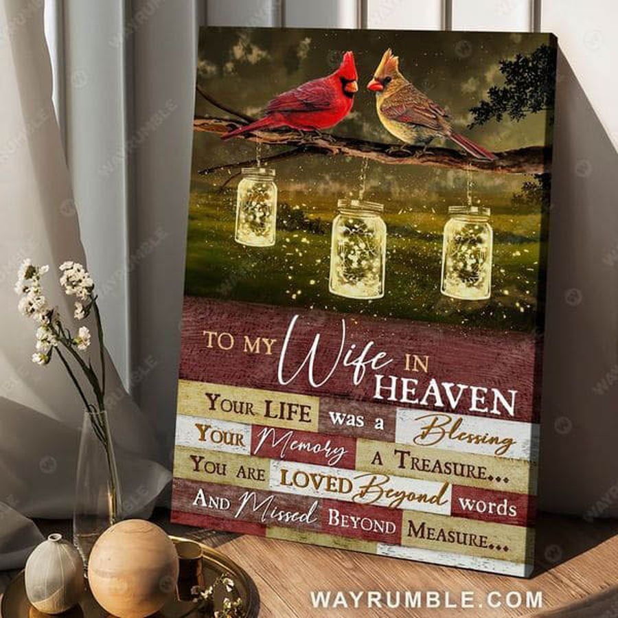 Cardinal Bird, To My Wife In Heaven, Your Life Was A Blessing, Your Memory A Treasure, You Are Loved Beyond Words, And Missed Beyond Measure Poster