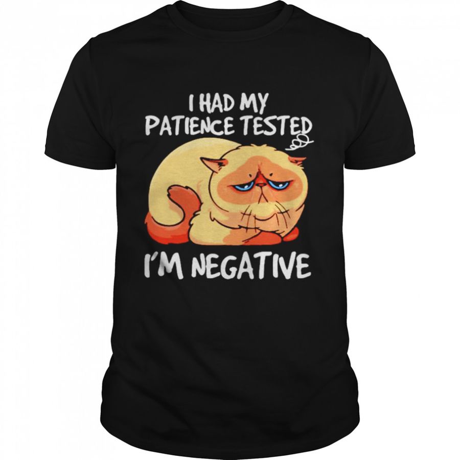 Cat I had my patience tested i’m negative T-shirt