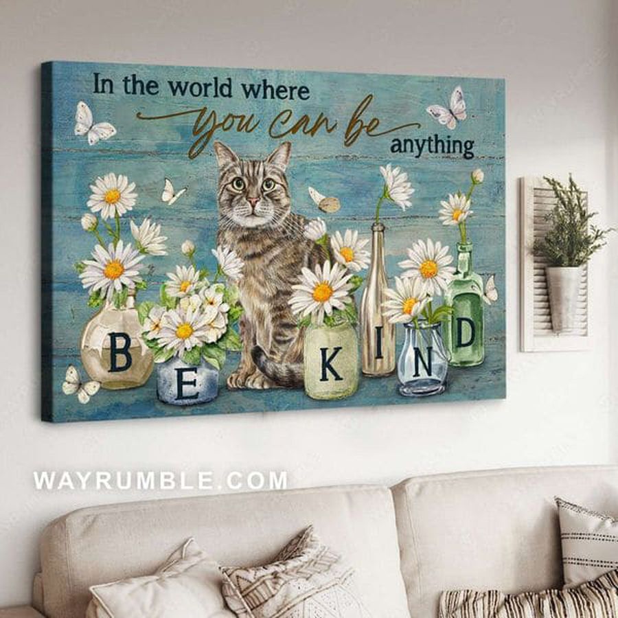 Cat Lover, Butterfly Flower, In The World Where You Can Be Anything Be Kind Poster