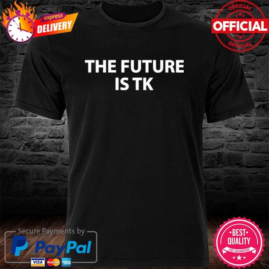 Cata Gaitan The Future Is Tk Shirt
