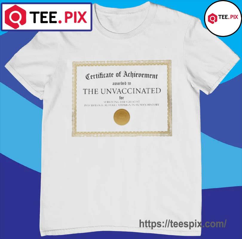 Certificate Of Achievement Awarded To The Unvaccinated Logo shirt