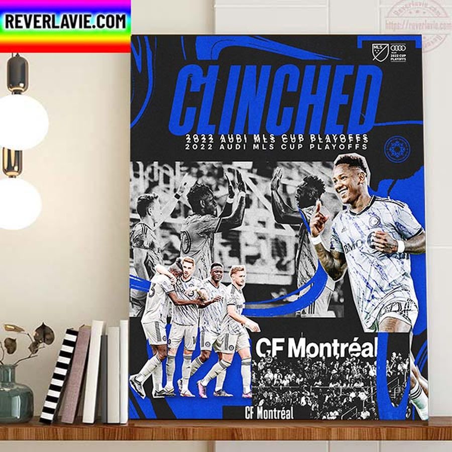 CF Montreal Clinched 2022 Audi MLS Cup PLayoffs Home Decor Poster Canvas