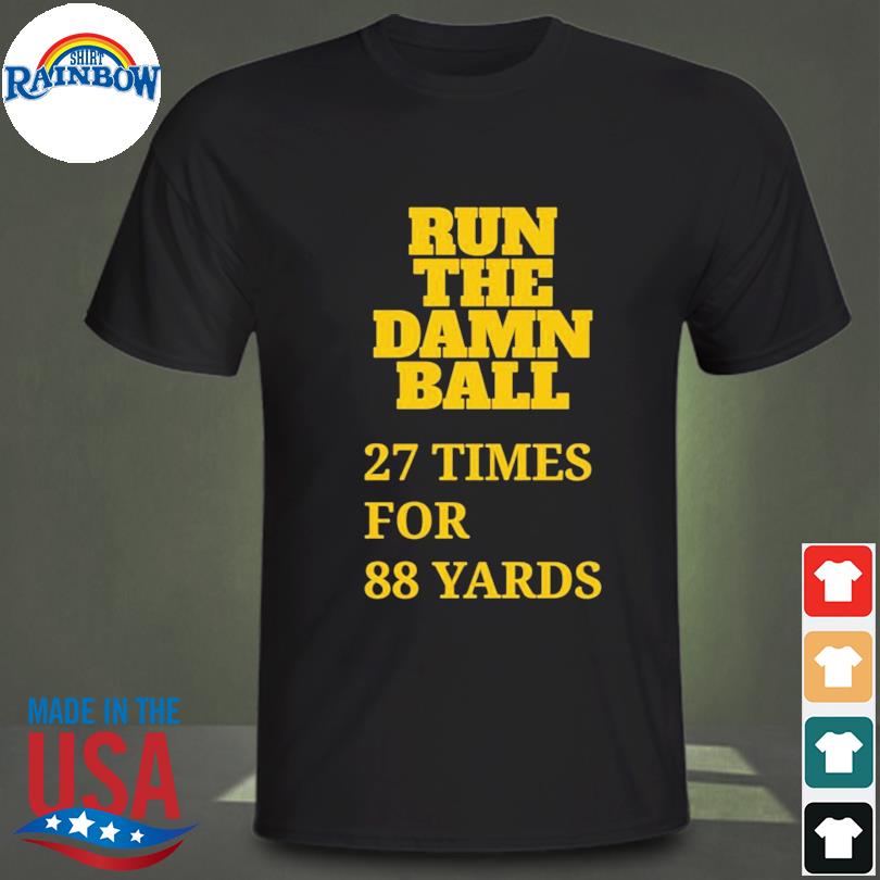 CFB Memes Run The Damn Ball 27 Times For 88 Yards Shirt