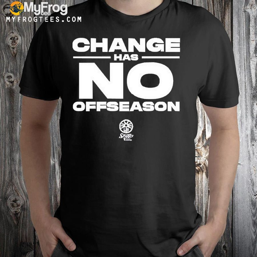 Change has no offseason shirt
