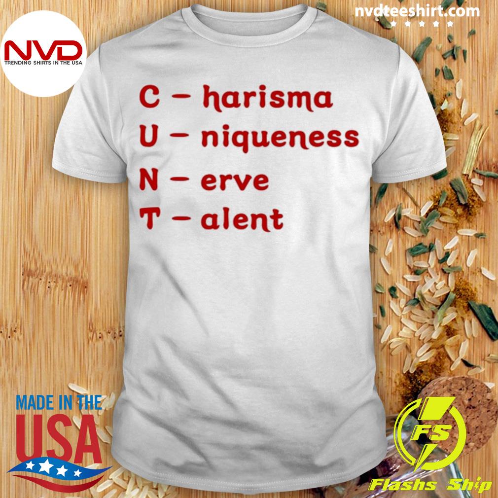 Charisma Uniqueness Nerve Talent Shirt