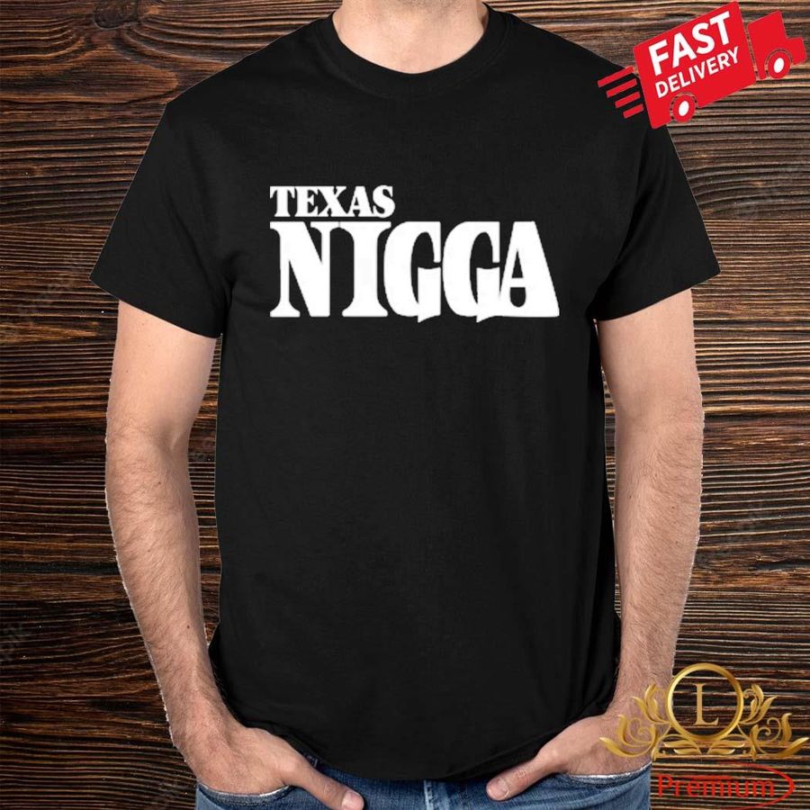 Charleston White Texas Nigga Shirt