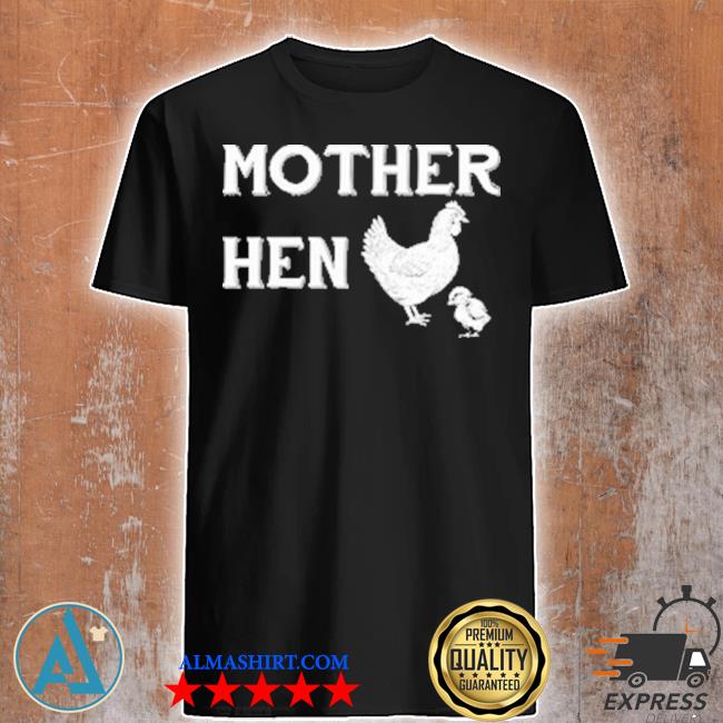Chicken Mother hen shirt