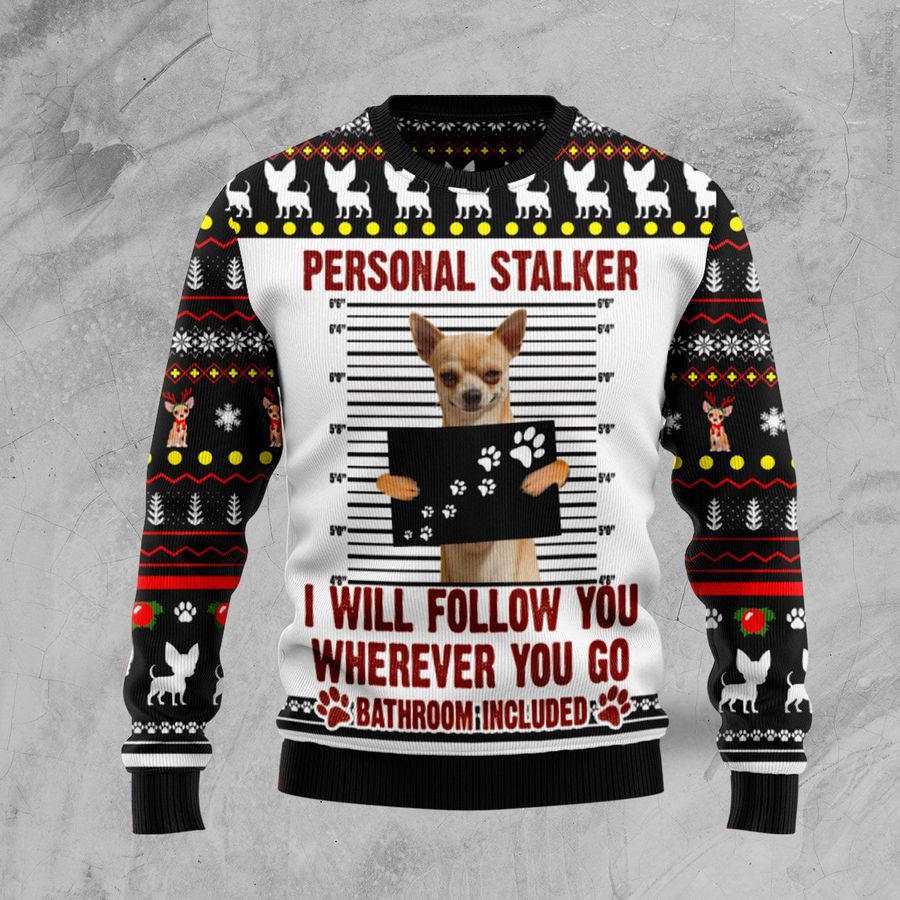 Chihuahua Personal Stalker Ugly Sweater