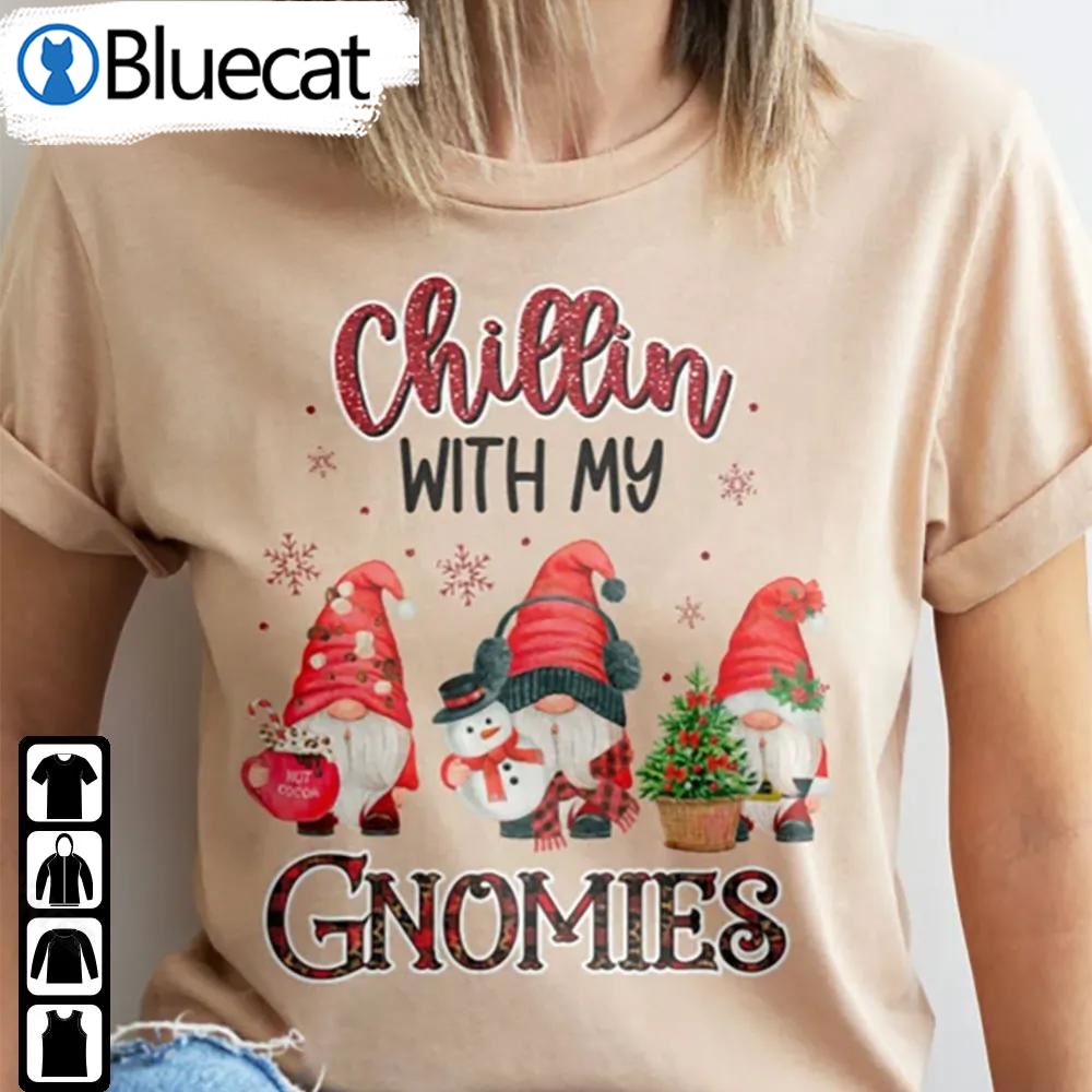 Chillin With My Gnomies Christmas Family Matching Shirt Xmas Gift Ideas