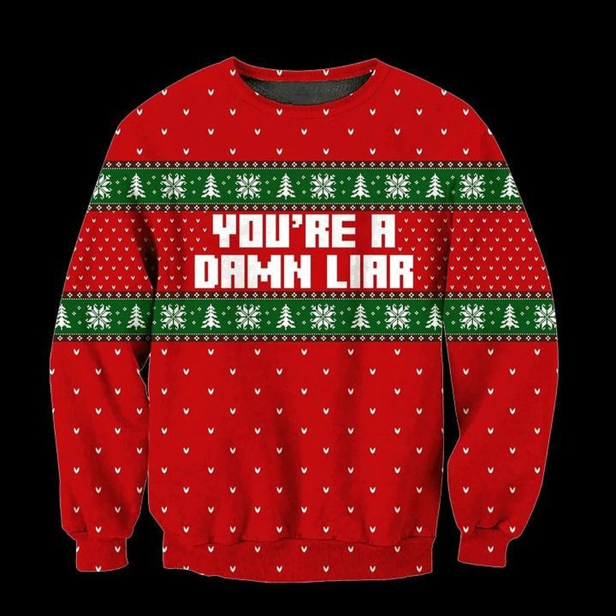 Christmas Patterns You're A Damn Liar 3D Sweater