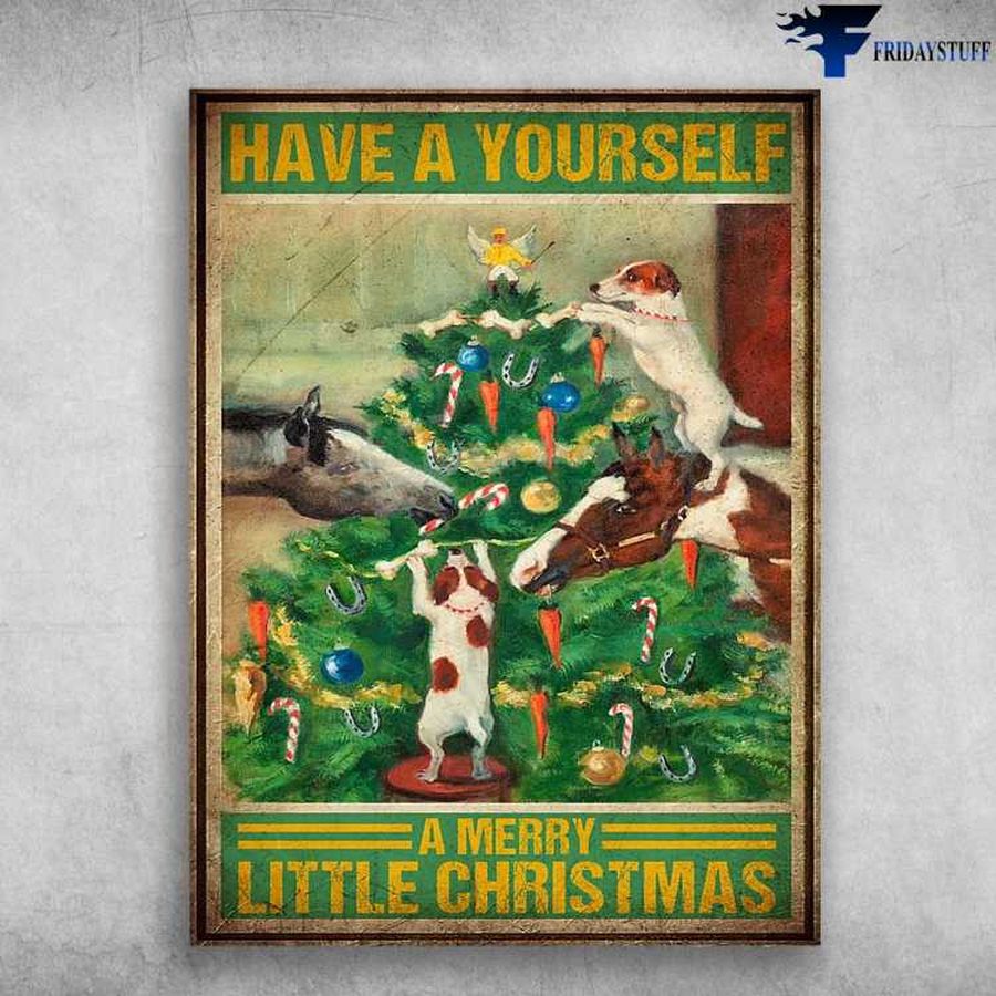 Christmas Poster, Dog Lover – Have A Yourself, A Merry Little Christmas Poster Home Decor Poster Canvas