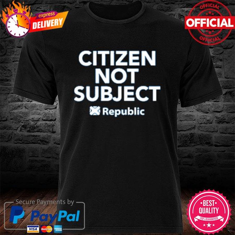 Citizen Not Subject Republic Shirt