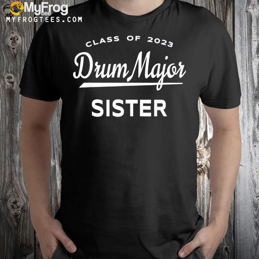 Class of 2023 drum major sister shirt