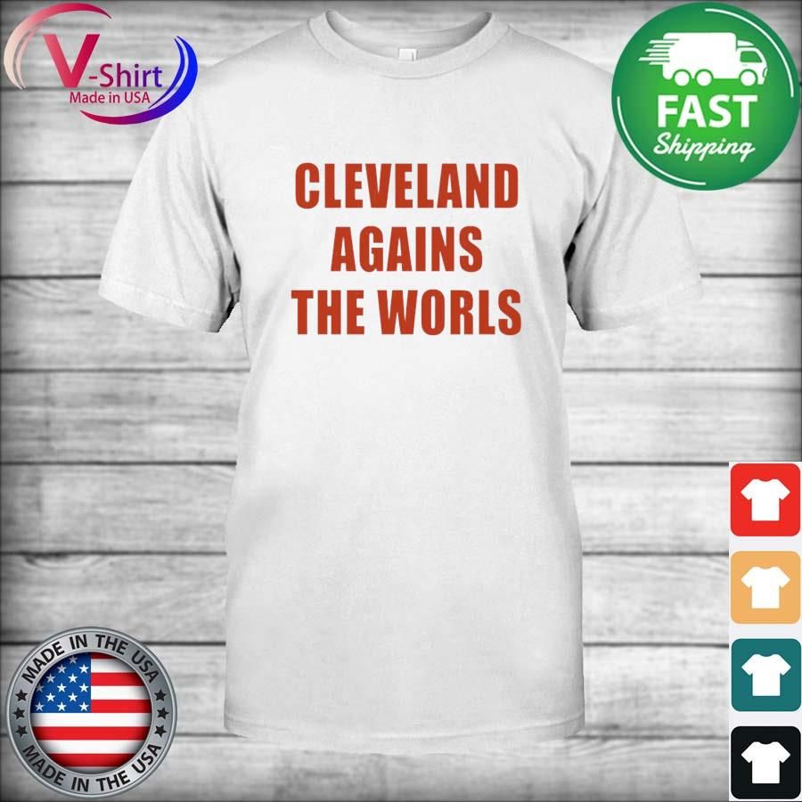Cleveland Browns Against The Worls Shirt