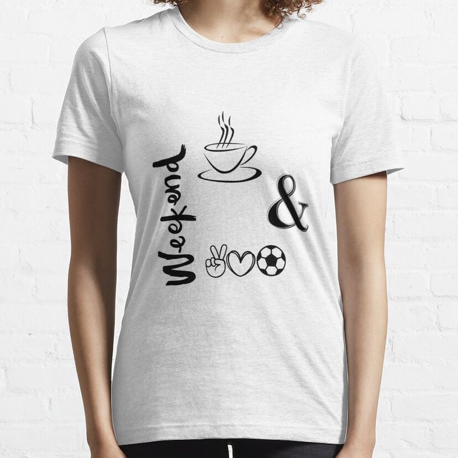 Coffee And Soccer Weekends Essential T-Shirt