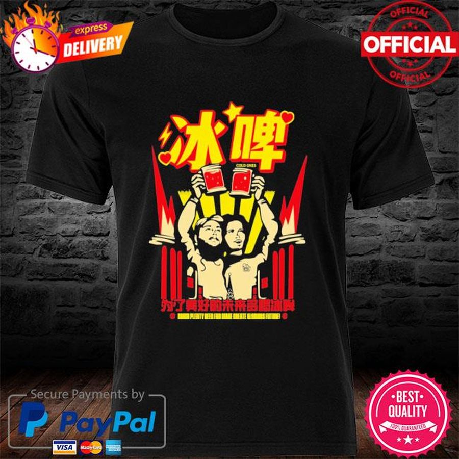 Cold Ones The Glorious Future Chinese shirt