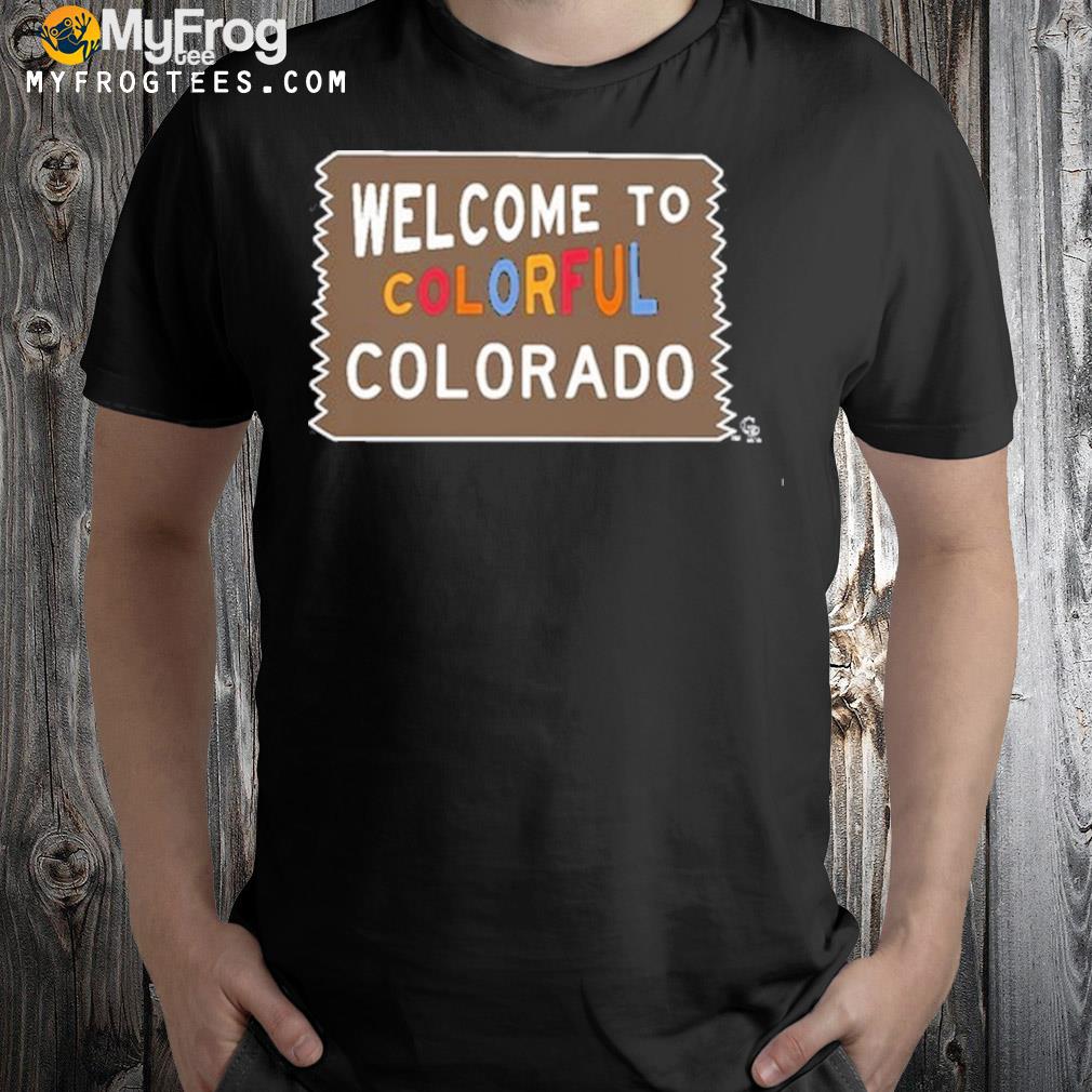 Colorado rockies welcome to colorful Colorado 2022 shirt