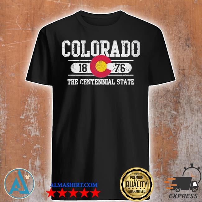 Colorado the centennial state 1876 shirt