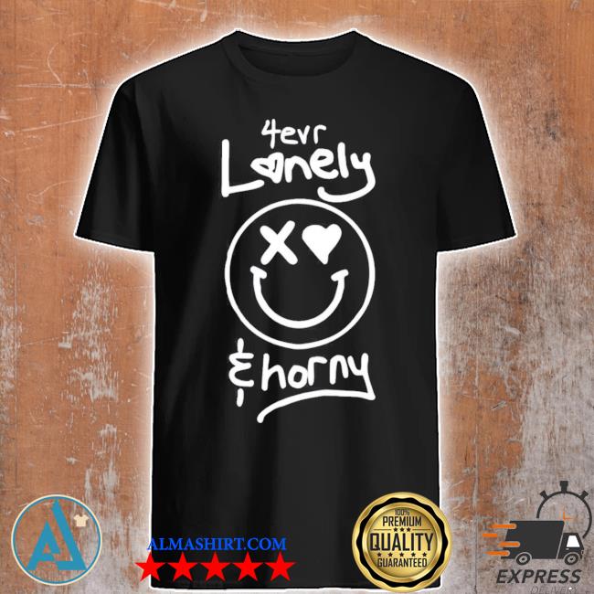 Com3t bellathorne lonely merch 4ever lonely and horny new shirt