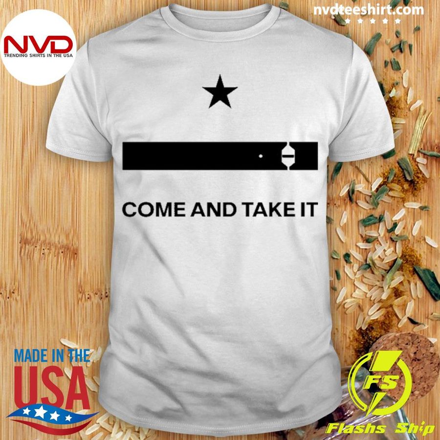 Come And Take It Quotes Shirt