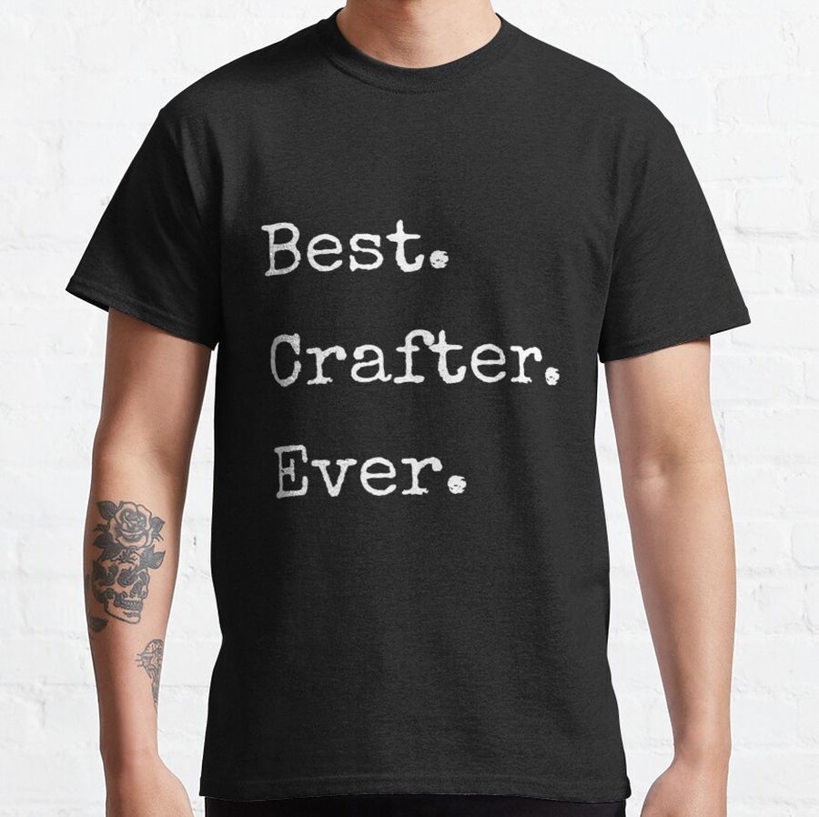 Cool Crafting S. For Best Crafters. Classic T-Shirt