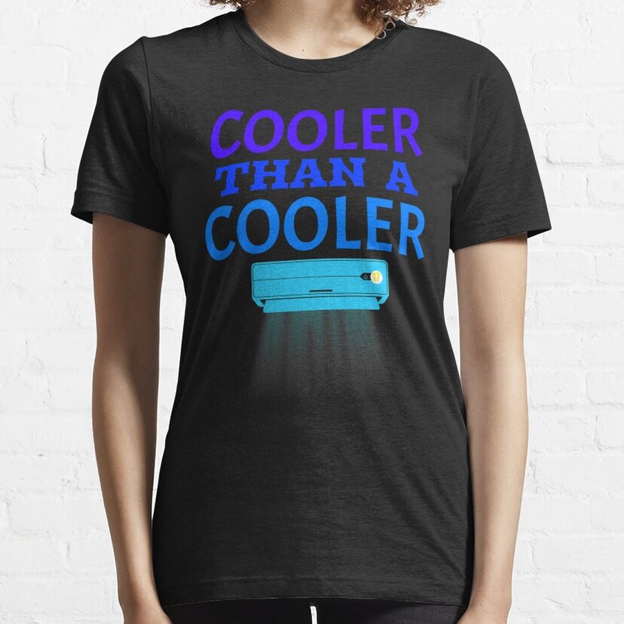 Cooler Than A Cooler AC Essential T-Shirt