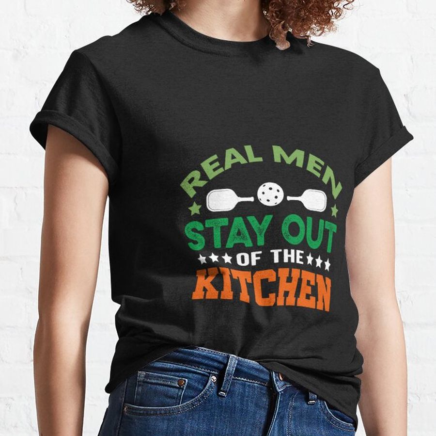 Copy of Pickleball Real Women Stay Out Of The Kitchen - Dink Gift Classic T-Shirt