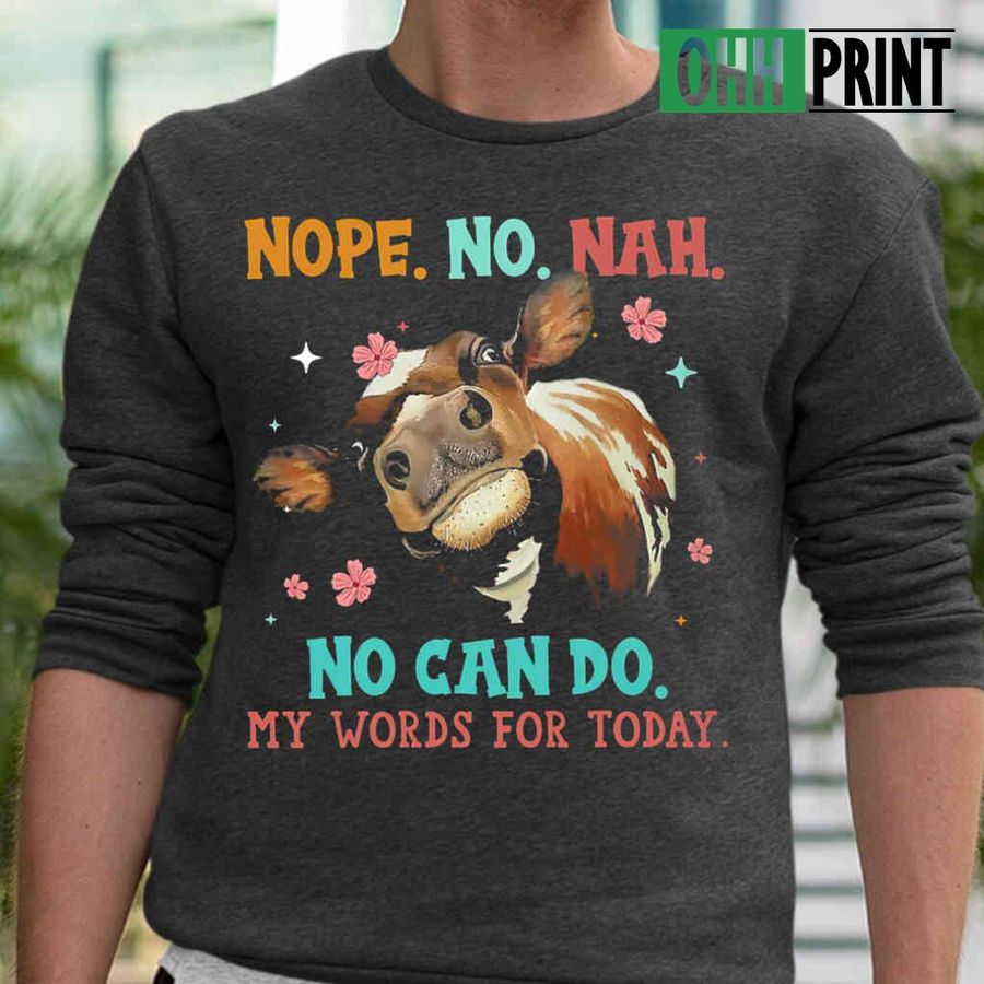 Cow No Can Do My Words For Today Tshirts Black