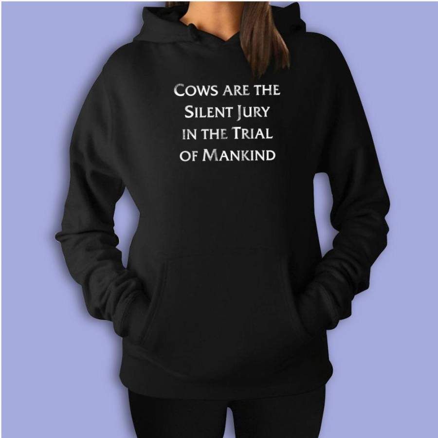 Cows Are The Silent Jury In The Trial Of Mankind Sweater Women'S Hoodie