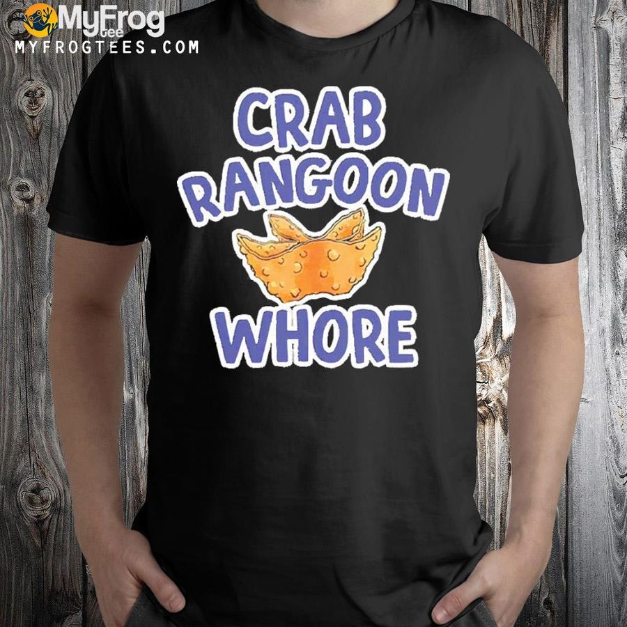 Crab rangoon whore shirt