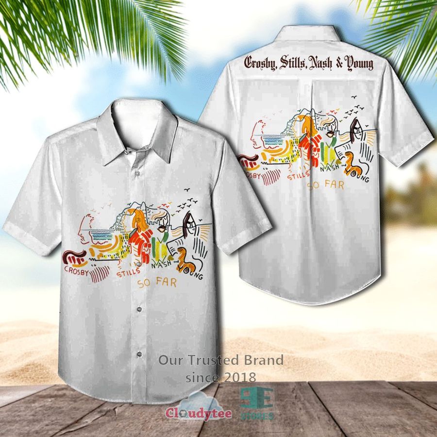 Crosby, Stills, Nash & Young So Far Casual Hawaiian Shirt – LIMITED EDITION