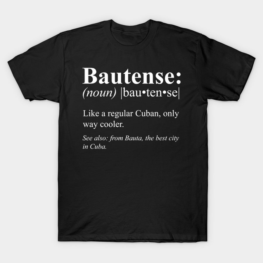 Cuban Bauta Cuba Gift - Bautense Definition T-shirt, Hoodie, SweatShirt, Long Sleeve
