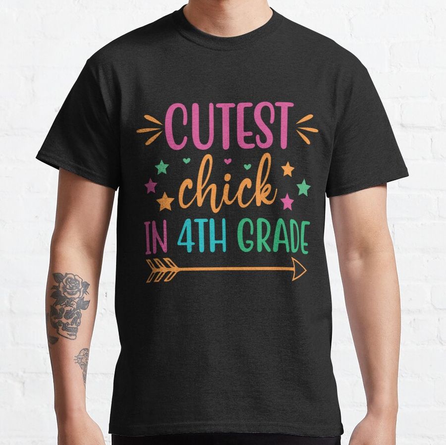 Cutest chick in 4th grade, back to school funny quote 1 Classic T-Shirt