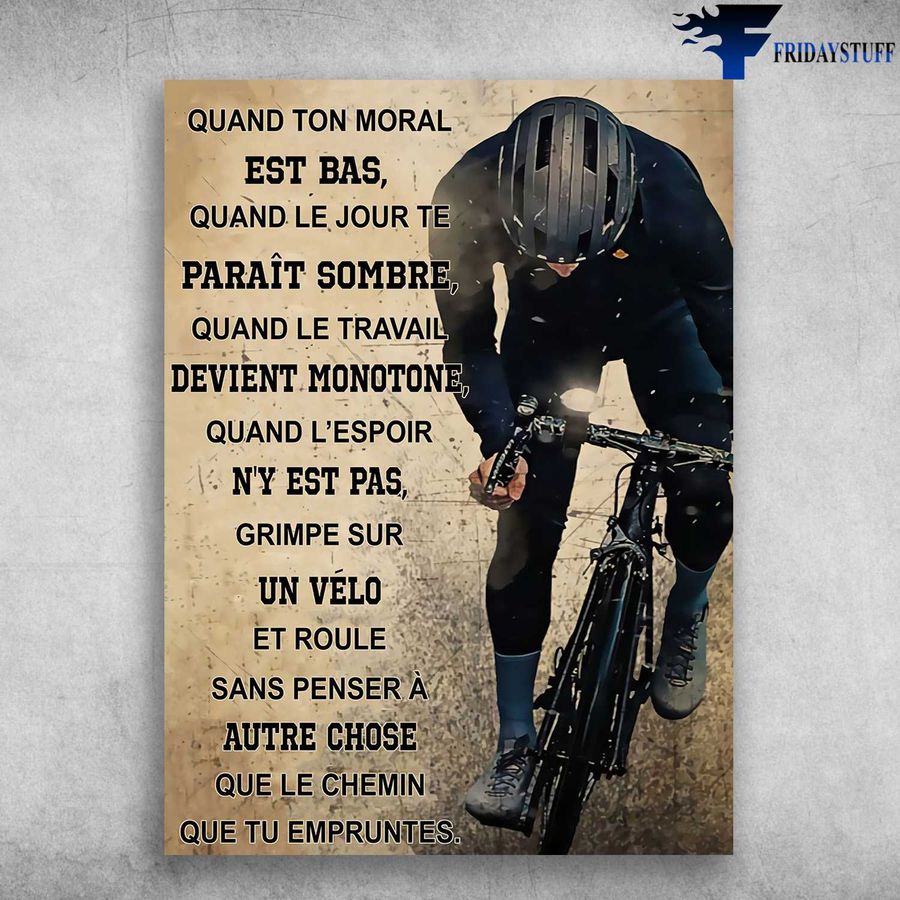 Cycling Man, Biker Lover – Quand Ton Moral Est Bas, Quand Le Jour Te, Parait Sonbre, Quand Le Travail Poster Home Decor Poster Canvas