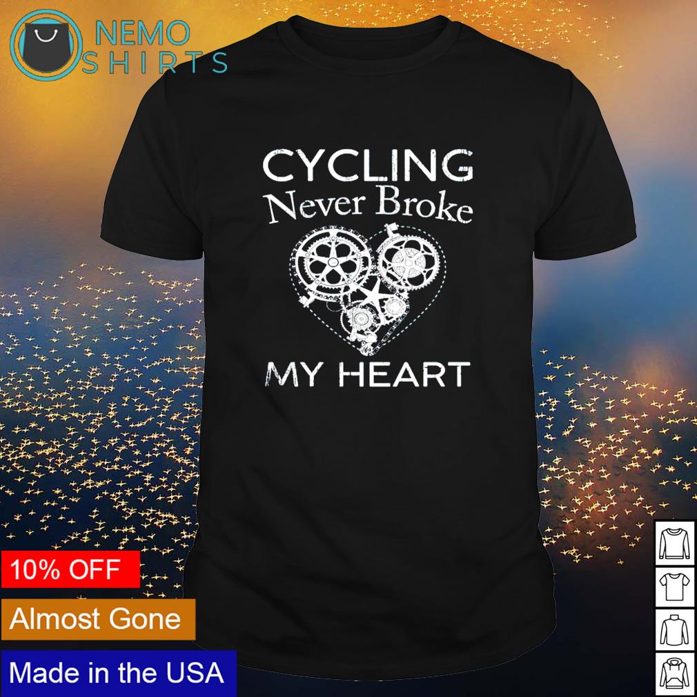 Cycling never broke my heart shirt