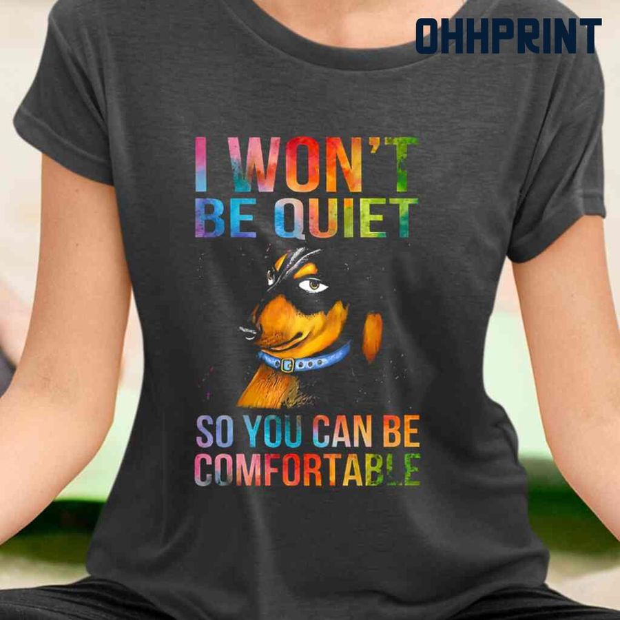 Dachshund I Won't Be Quiet So You Can Be Comfortable Tshirts Black
