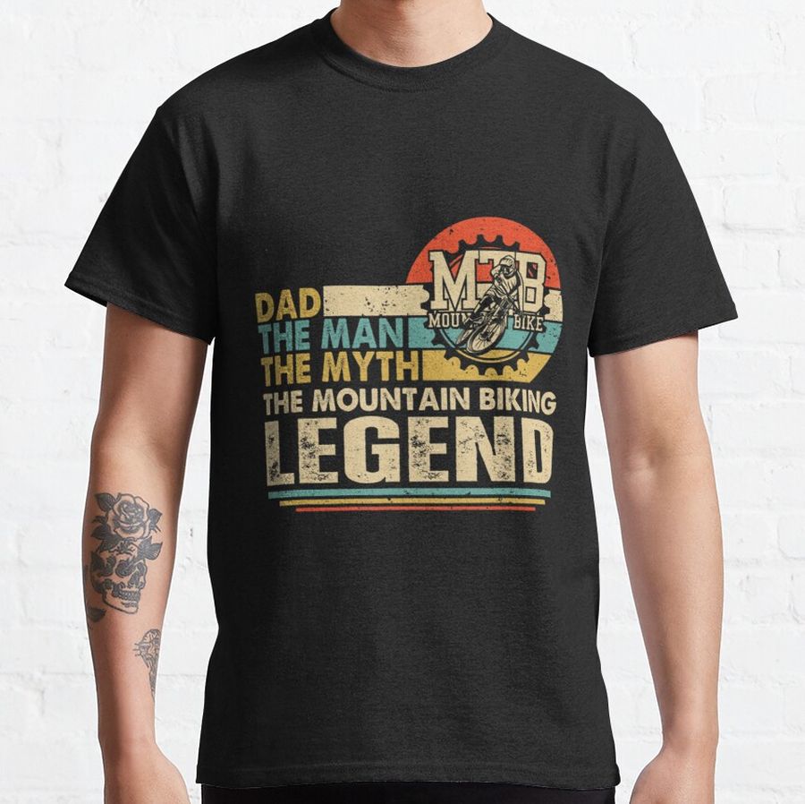 Dad The Man The Myth The Mountain Biking Legend Vintage Classic T-Shirt