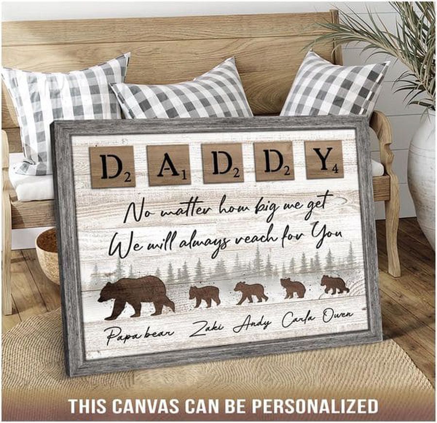 Daddy Poster, Father's Day, No Matter How Big We Get We Will Always Reach For You Customized Personalized NAME Poster