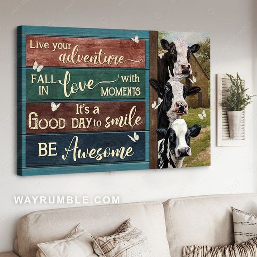 Dairy Cow, Live Your Adventure Fall In Love With Moments Good It's A Day To Smile Be Awesome Poster